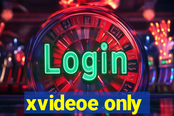 xvideoe only